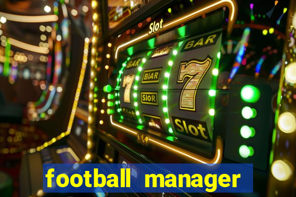 football manager 2019 fm scout